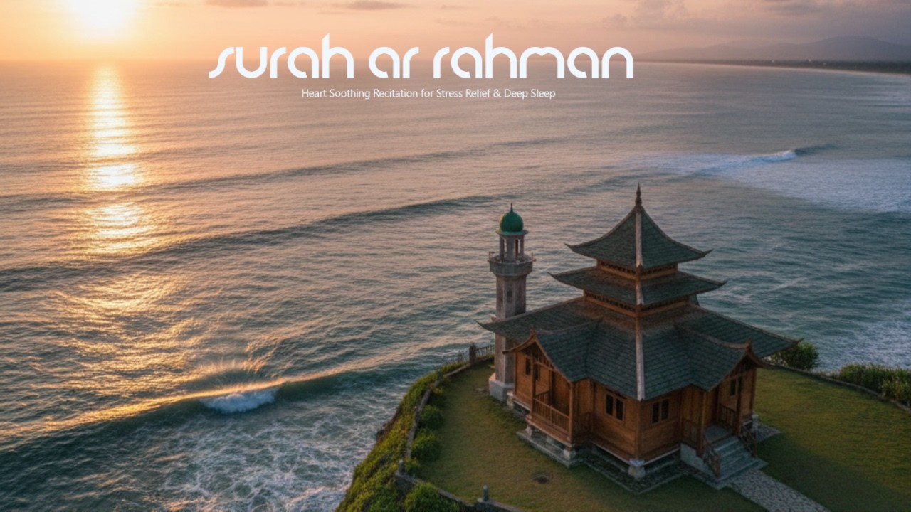 Surah Ar Rahman - Heart Soothing Recitation for Stress Relief & Deep Sleep