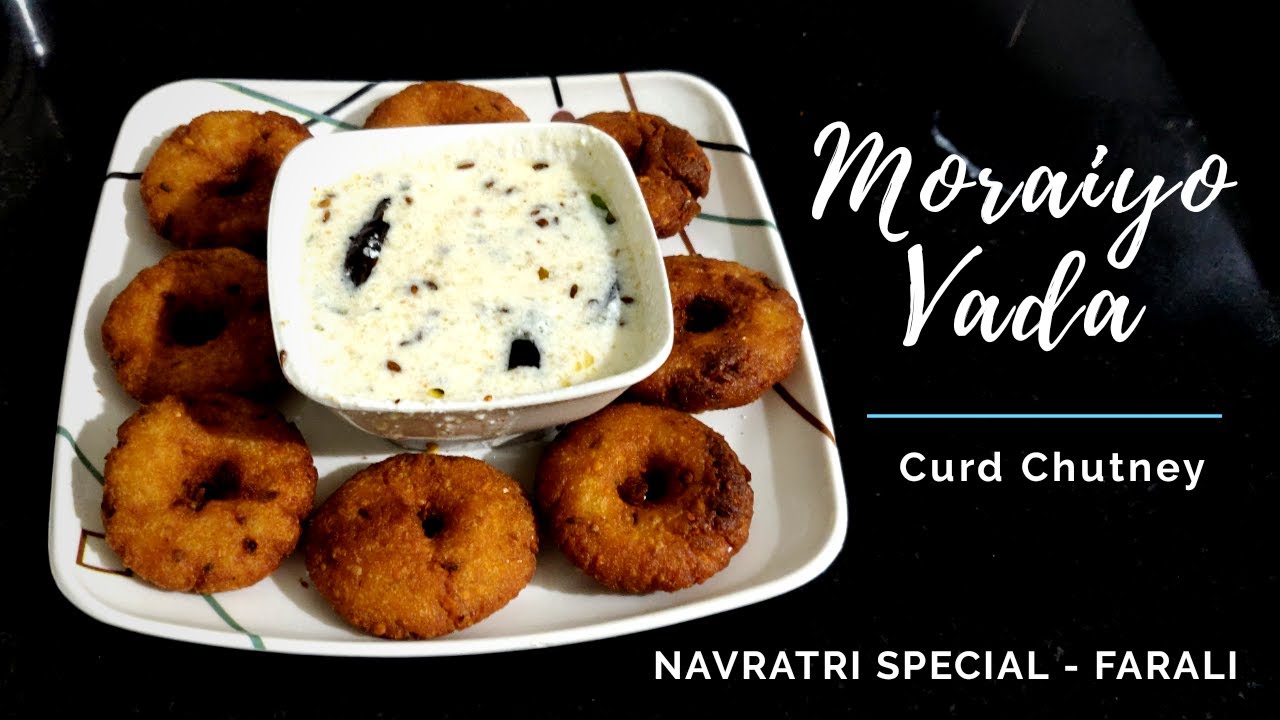 Farali Moraiyo Vada with Curd Chutney I Navratri Special I Farali Recipes #MoraiyoVada #CurdChutney