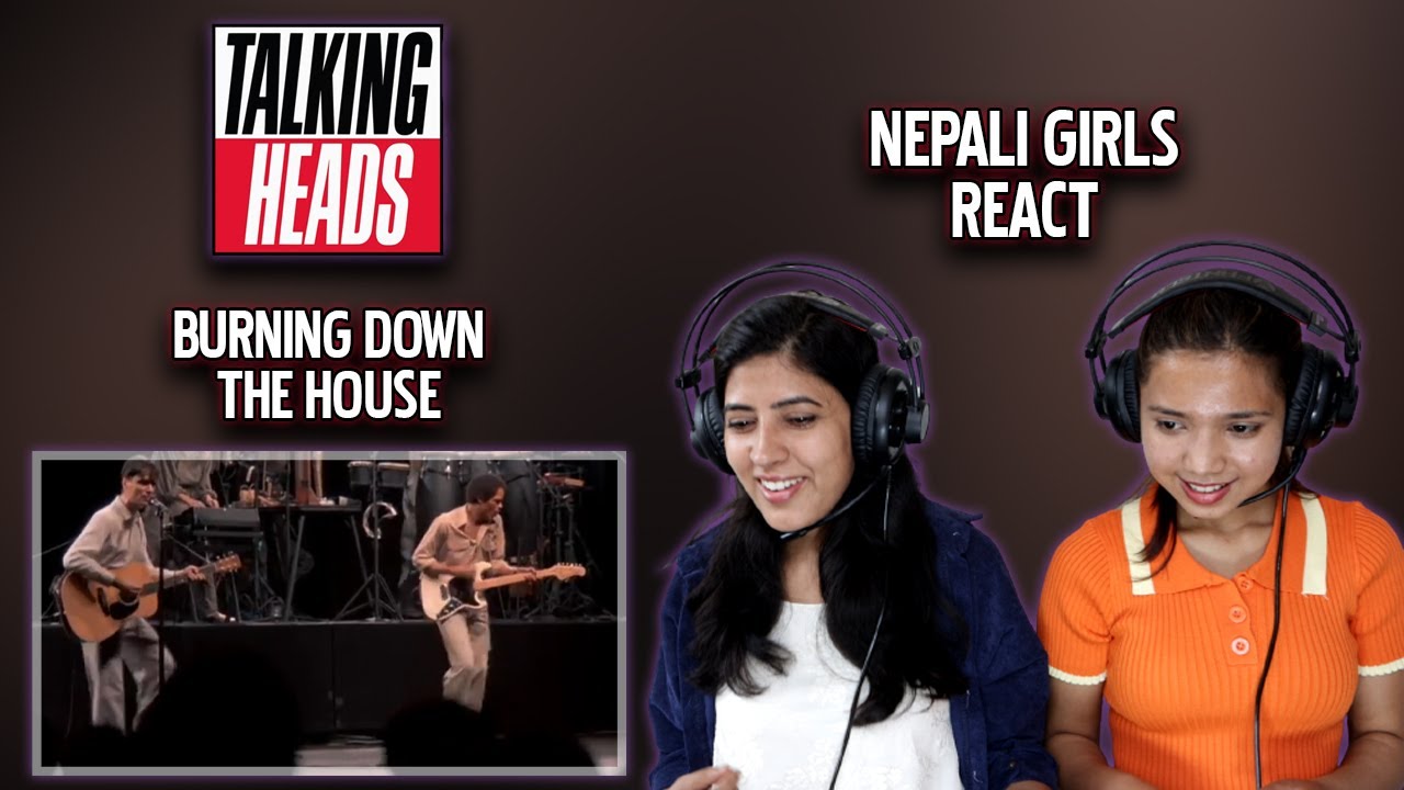 TALKING HEADS REACTION | BURNING DOWN THE HOUSE REACTION | NEPALI GIRLS REACT