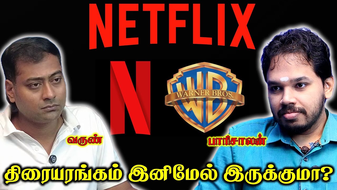 Netflix Buying Warner Bros | END To Cinema? | Paari Saalan and Varun Tamil podcast
