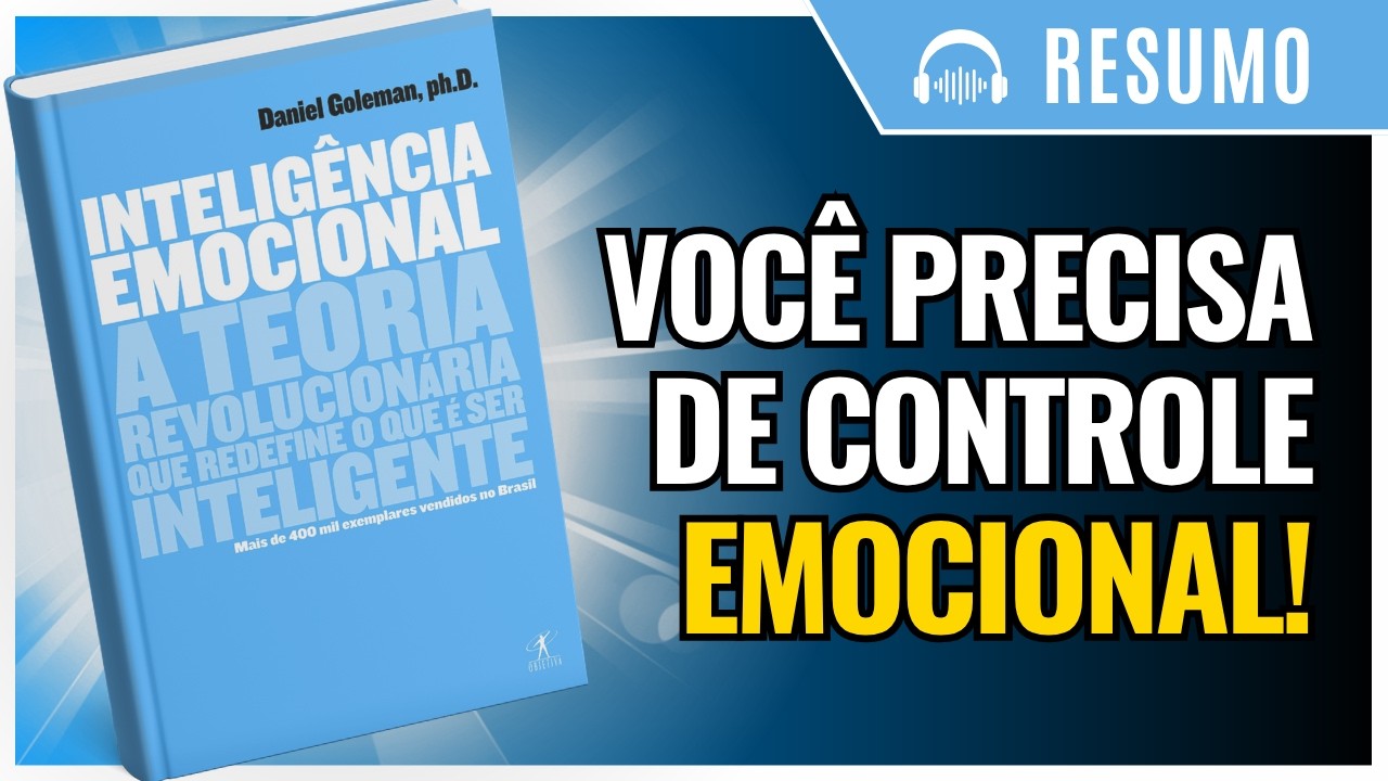 INTELIGÊNCIA EMOCIONAL:  a teoria que REDEFINE o que é ser INTELIGENTE, de Daniel Goleman.