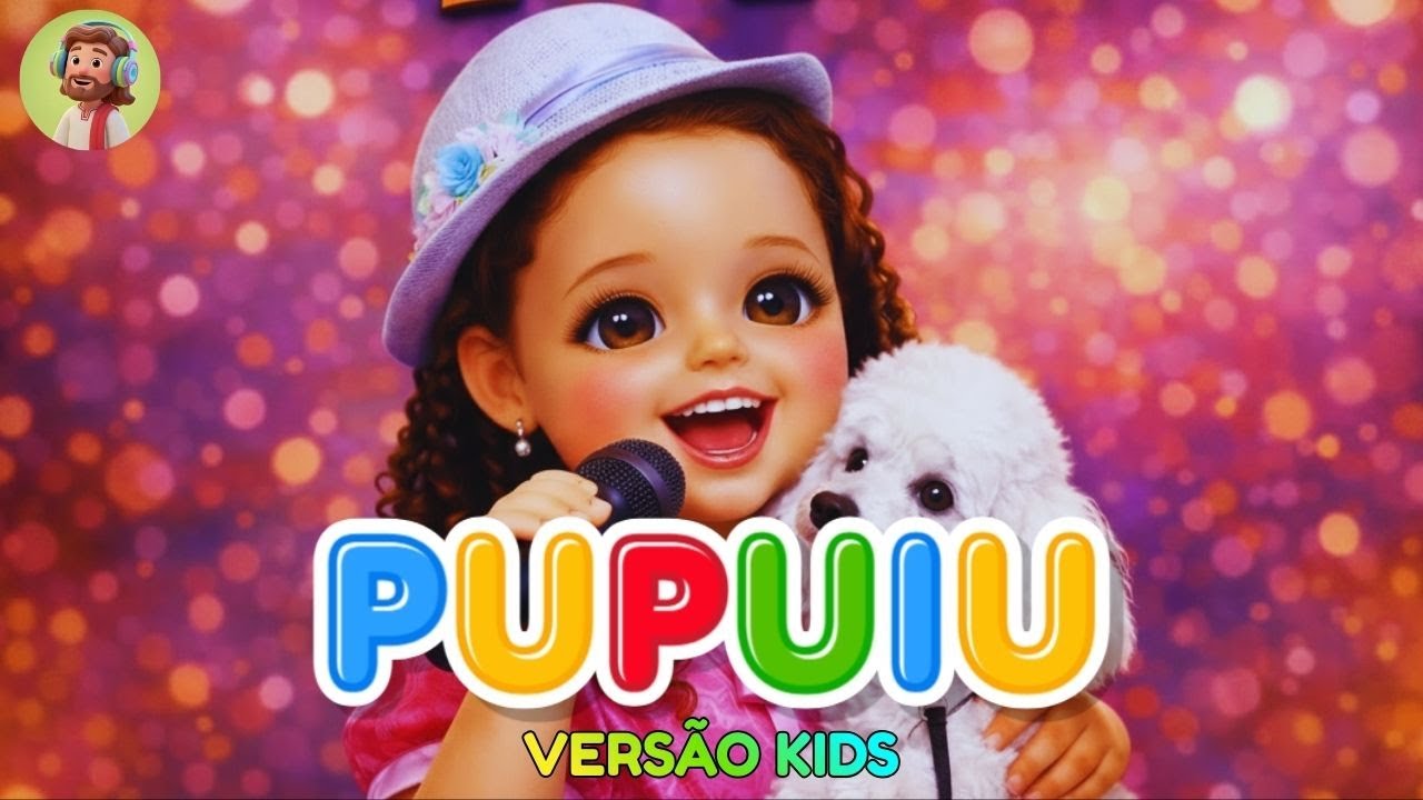 Pupui iu VERSÃO KIDS – Canção Infantil Cristã | Musical Infantil Divertido e Colorido 🎈 WERICA SILVA
