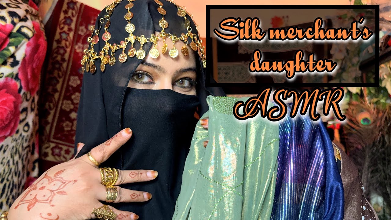 The Silk Merchant’s Daughter: ASMR Fabric Sounds and Regal Accessorizing