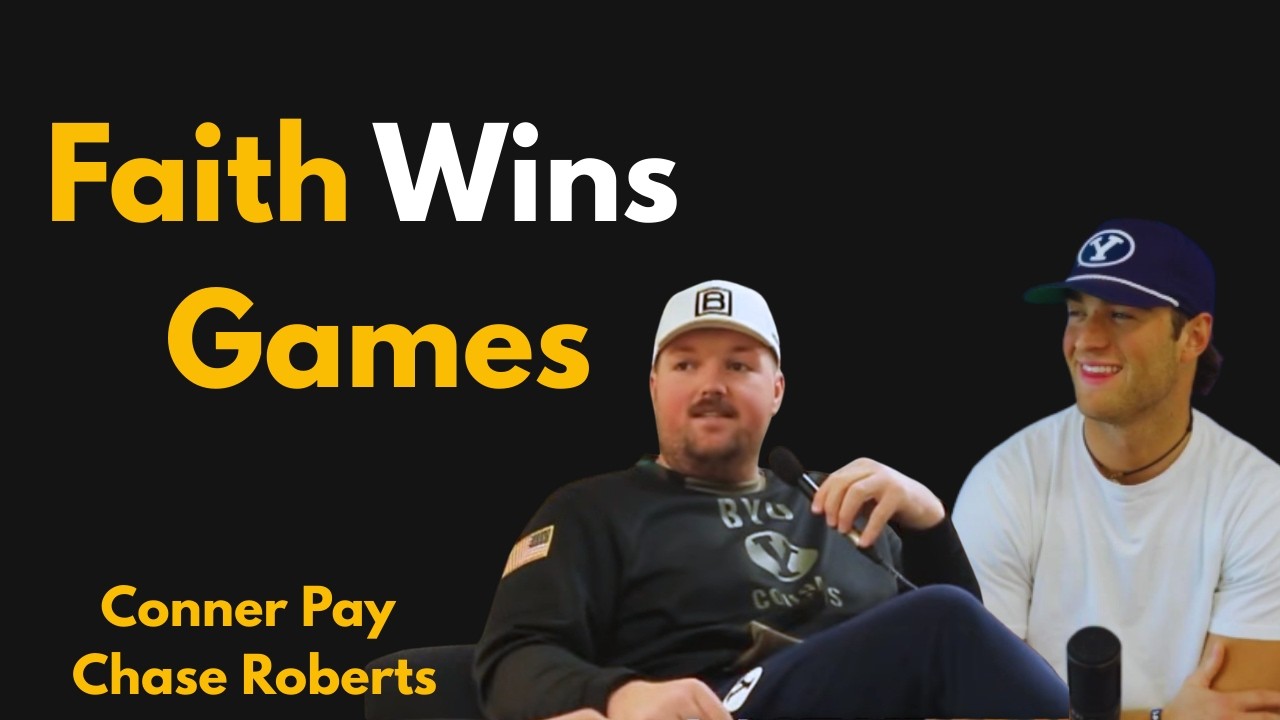 FAITH & FOOTBALL with Chase Roberts & Connor Pay (BYU Football Player & Coach)