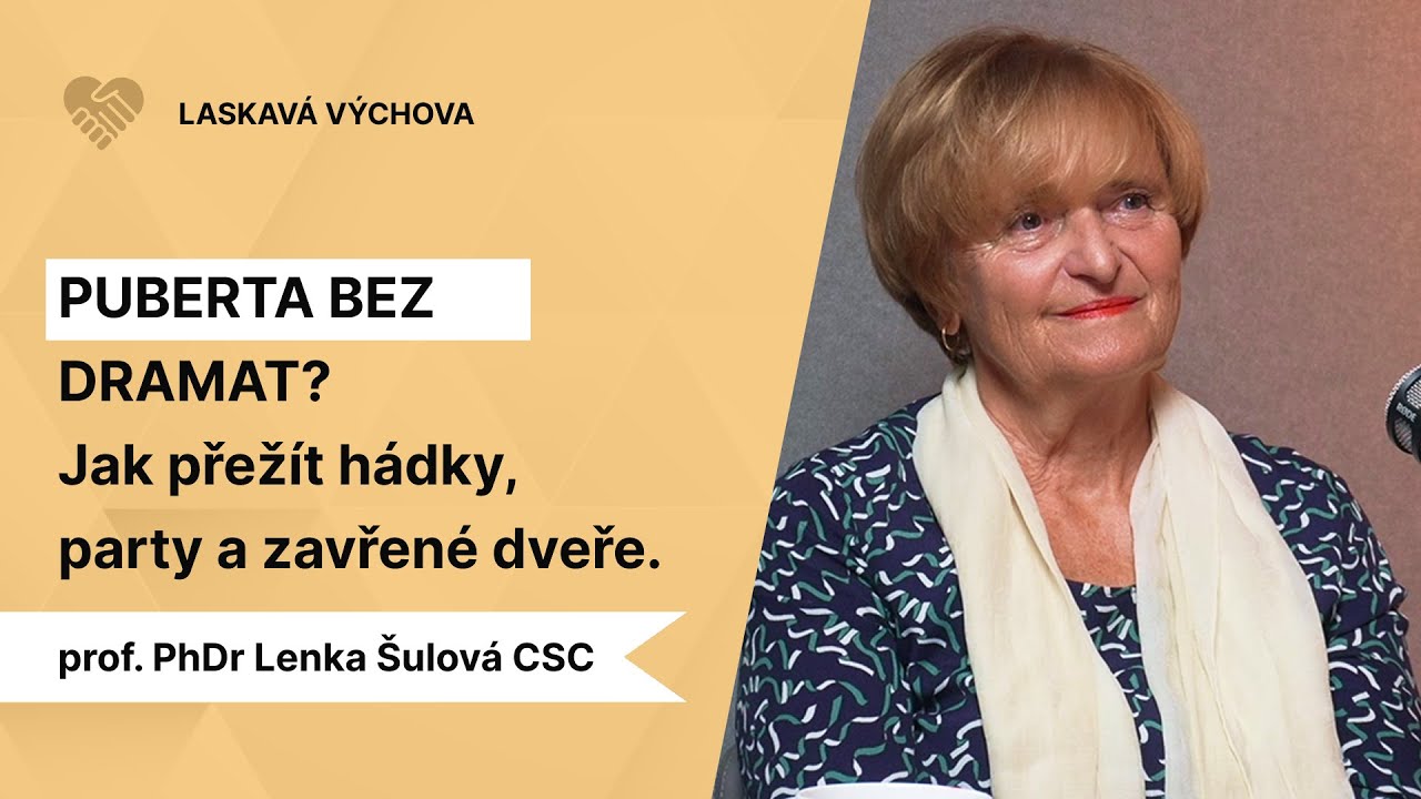 Puberta pod lupou: Jak neztratit dítě v bouřlivém období dospívání? prof. PhDr. Lenka Šulová CSc