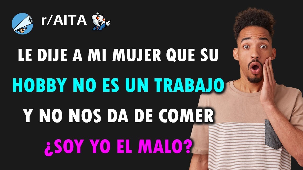 Mi esposa está en el delulu sobre su hobby y le di un golpe de realidad