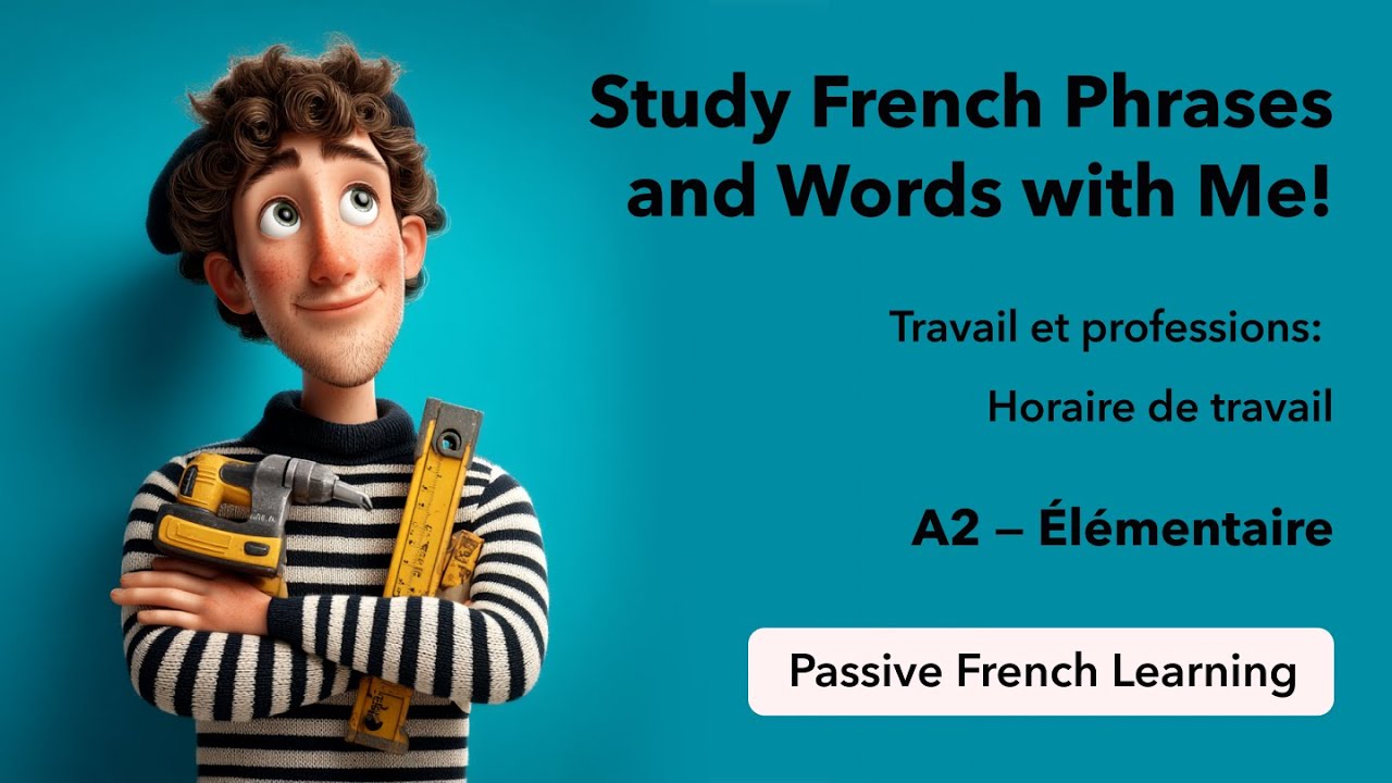 A2 - Passive French Learning - Work and Professions: Work Schedule