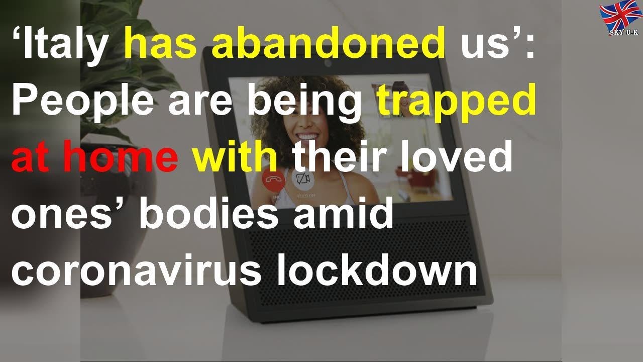 &lsquo;Italy has abandoned us&rsquo;: People trapped at home with loved ones&rsquo; bodies