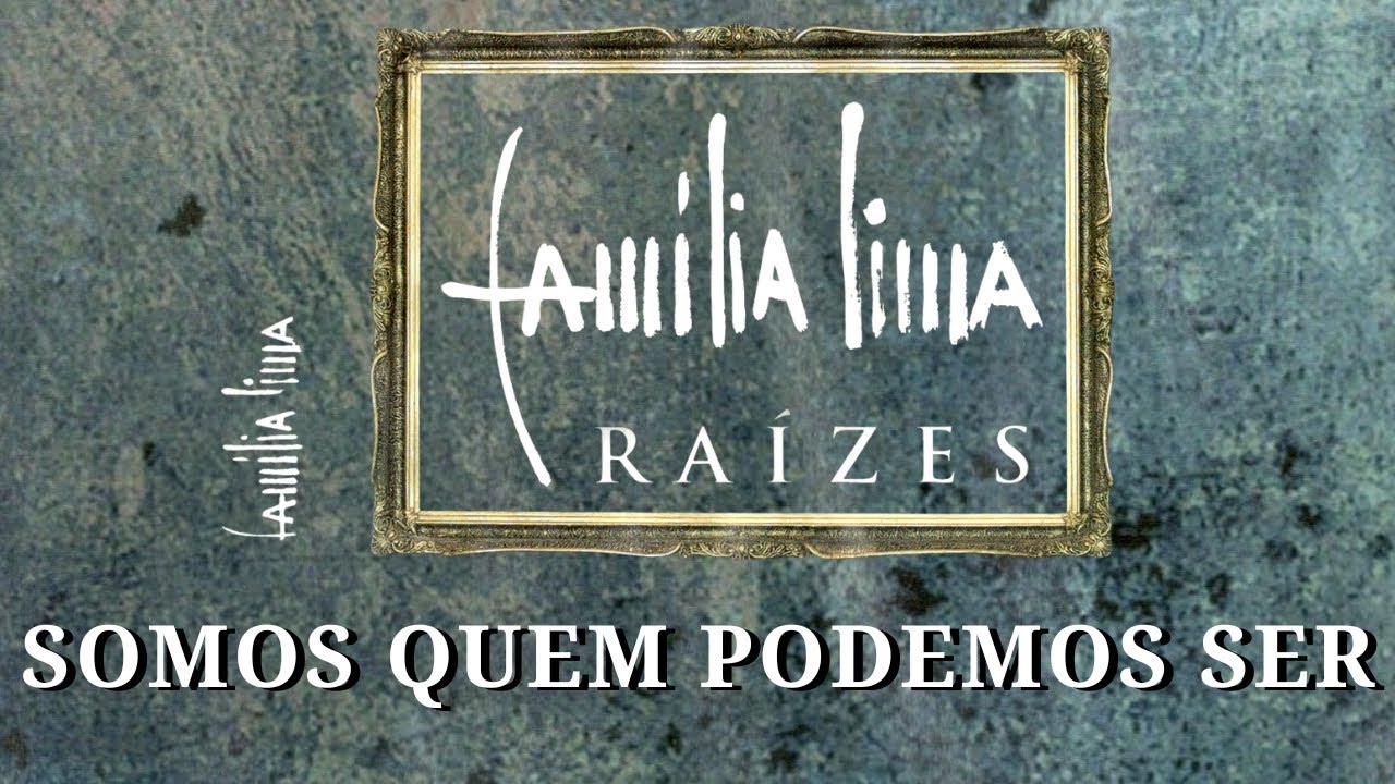Fam&iacute;lia Lima  Somos Quem Podemos Ser