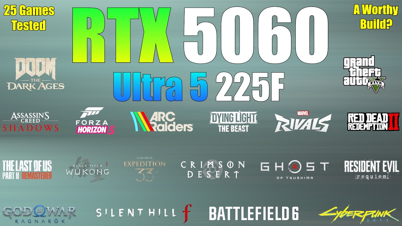 RTX 5060 + Ultra 5 225F - A Worthy Gaming Build? (25 Games Tested)
