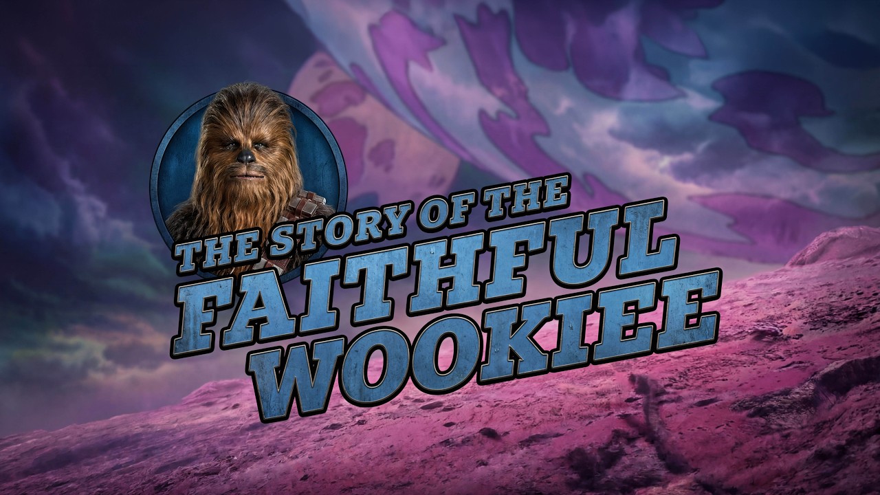 The Faithful Wookiee 4K