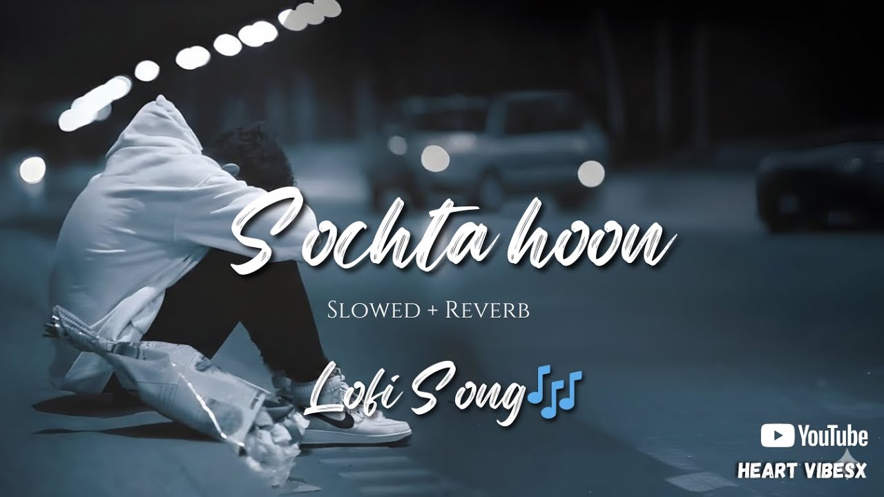 Sochta Hoon 💭 | Late Night Emotional Vibes | Heart VibesX
