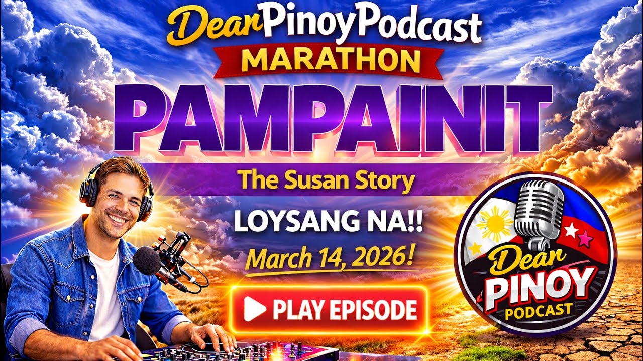 DEAR PINOY PODCAST｜PAMPAINIT – SUSAN｜LOVE STORY｜MARCH 14, 2026