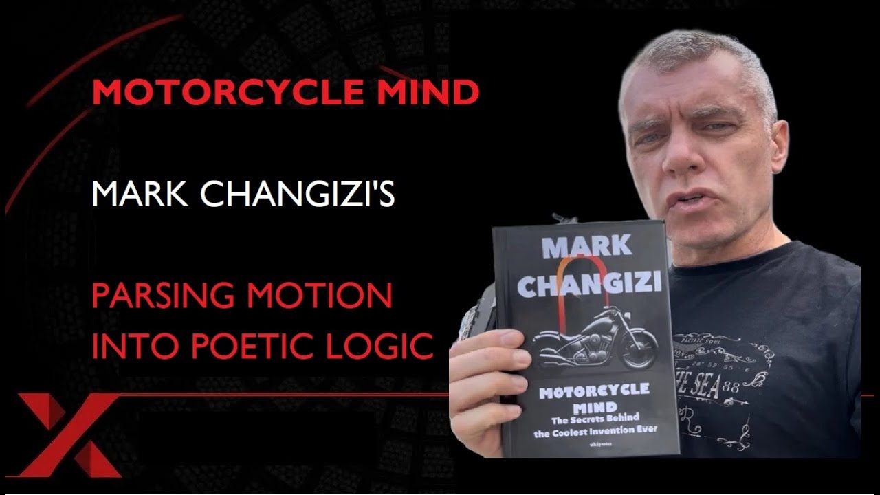 MOTORCYCLE MINDMARK CHANGIZI&rsquo;S PARSING MOTION INTO POETIC LOGIC