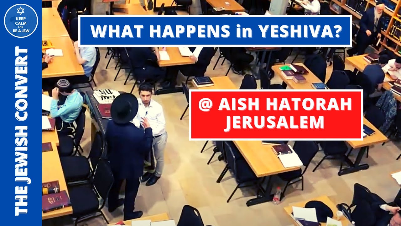 What Happens in a YESHIVA? AISH HaTorah Yeshiva ISRAEL