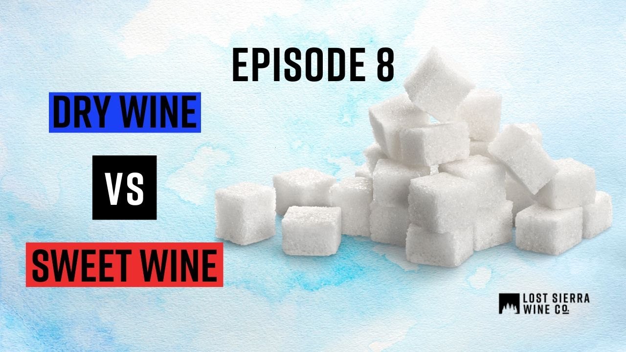 Episode 8: What Makes A Wine Sweet or Dry?