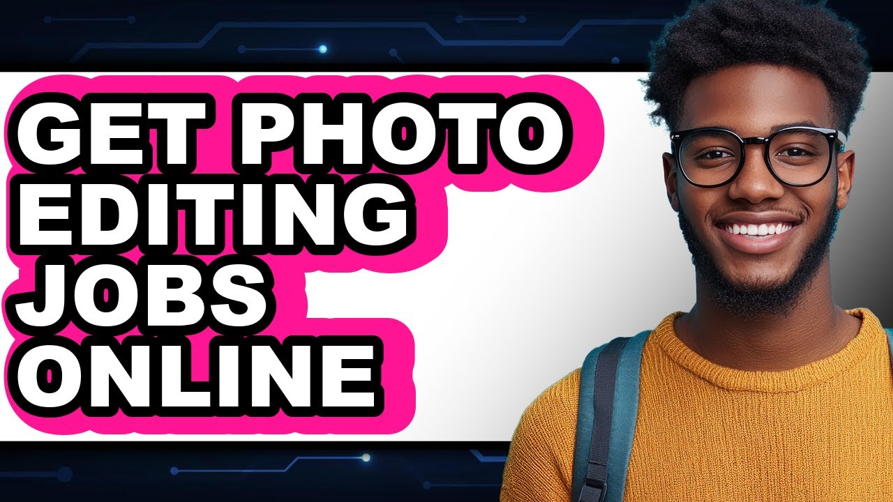 How to Get Photo Editing Jobs Online - Step by Step