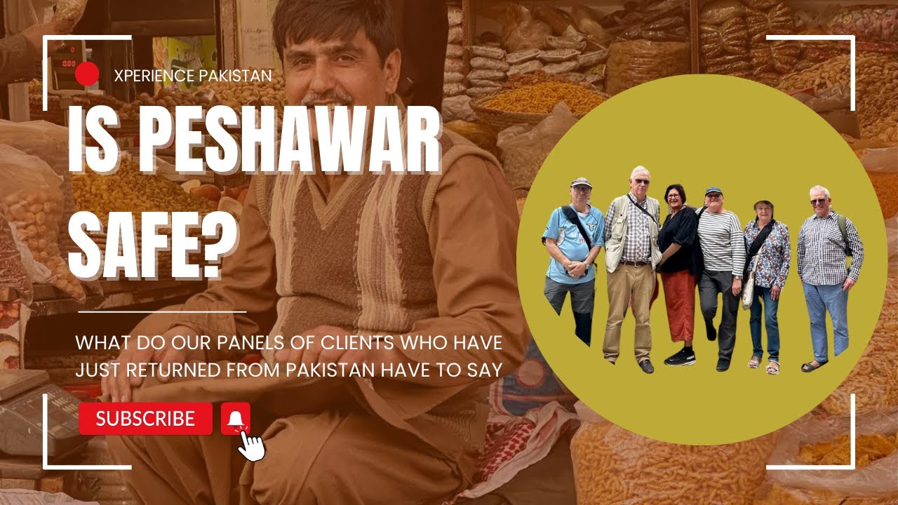 Is Peshawar Safe? Q&A with 4 clients who have just got back from Pakistan