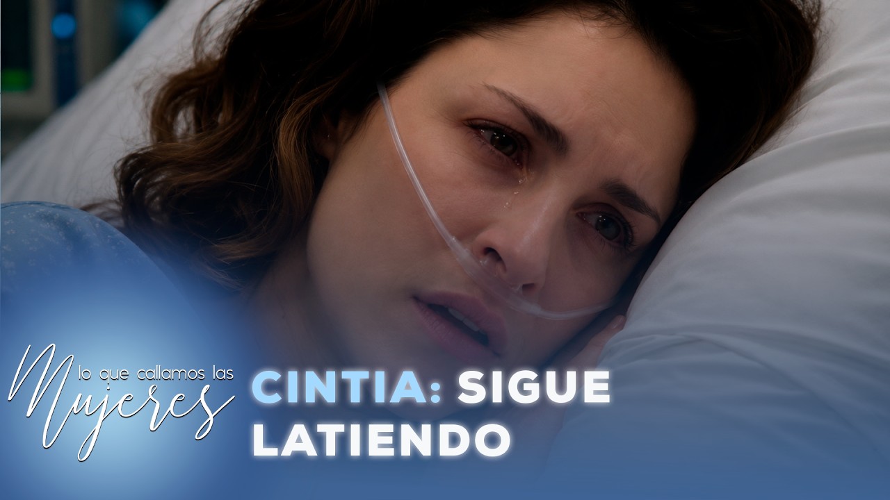 Cintia: Sigue latiendo | Lo Que Callamos Las Mujeres | Nueva Temporada