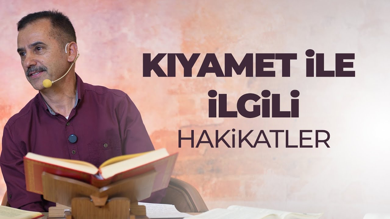 Kıyamet ile ilgili hakikatler