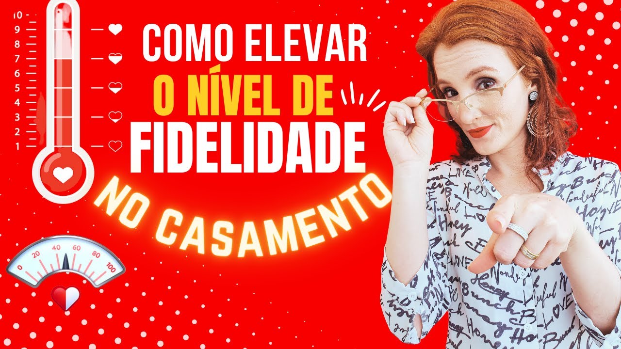 COMO ELEVAR O NIVEL DE FIDELIDADE NO CASAMENTO- DHIEILY GULARTE