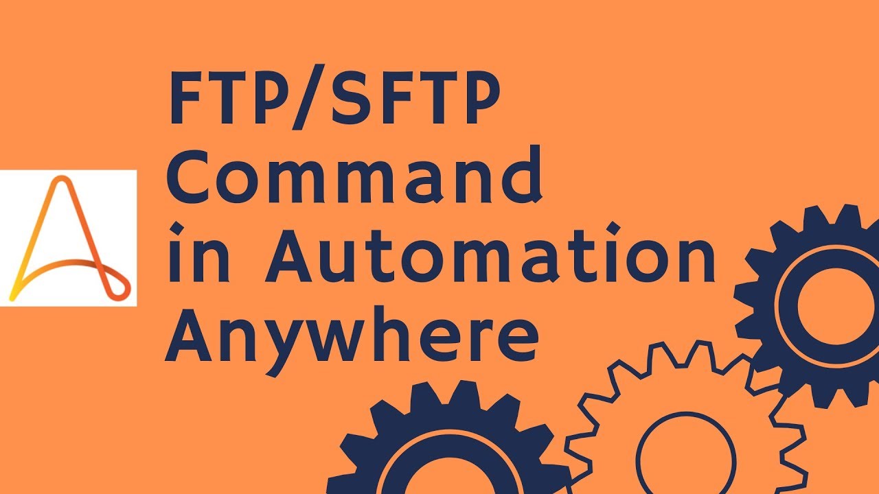 Учебник Automation Anywhere 31 — Как использовать команду FTP/SFTP в Automation Anywhere