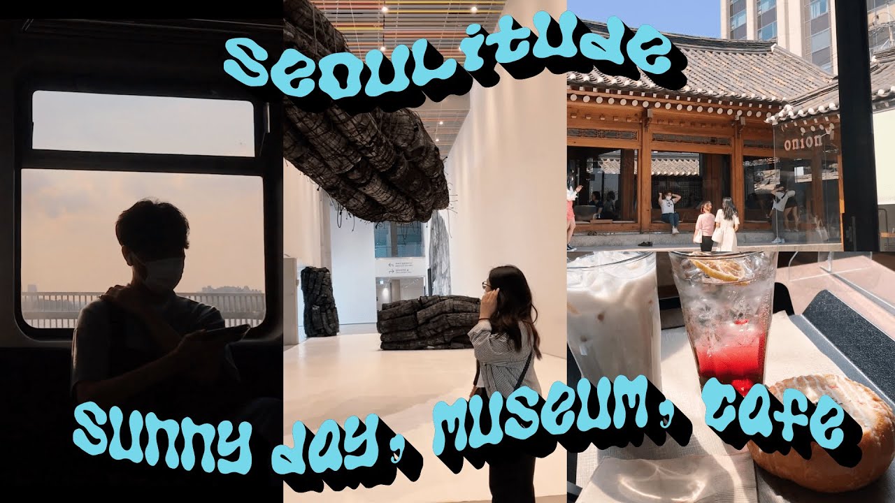 Seoulitude | MMCA museum and cafe hopping in Seoul during summer♡