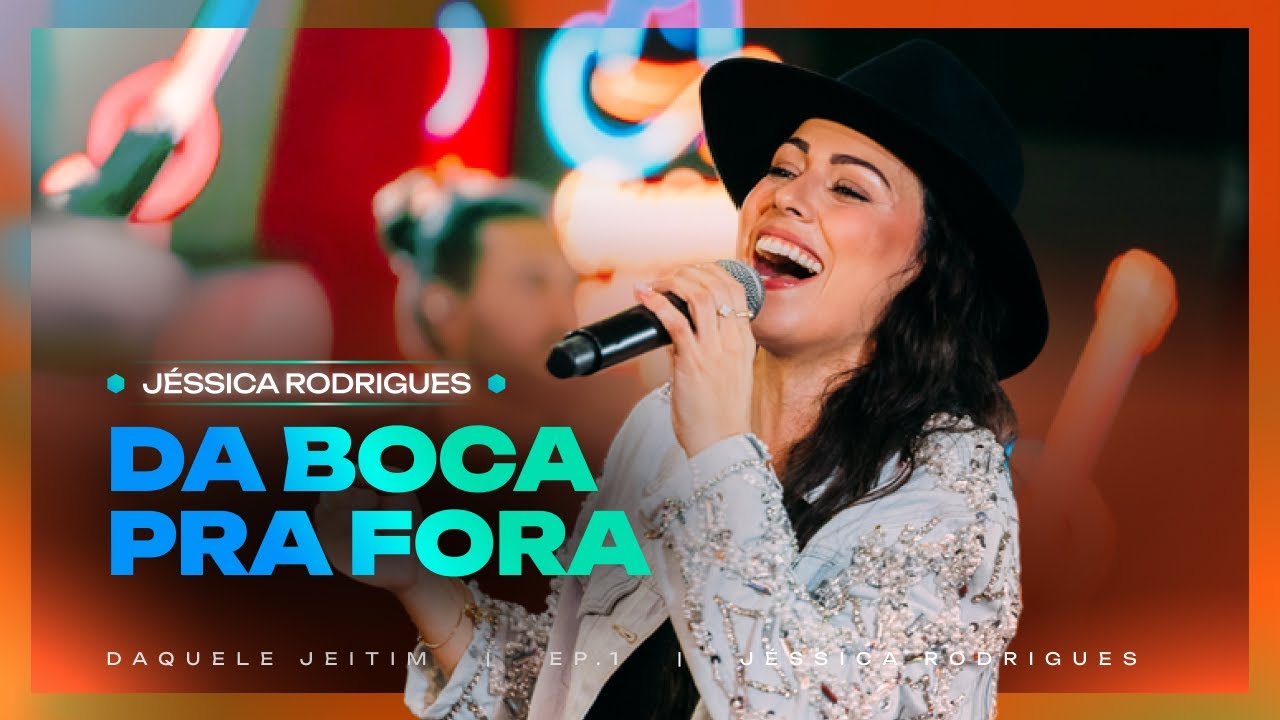Da Boca Pra Fora - J&eacute;ssica Rodrigues (Daquele Jeitim, Ep. 1 - Ao Vivo)