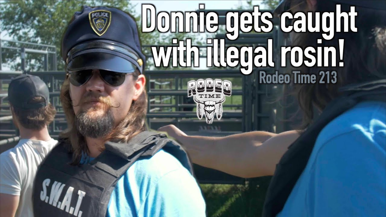 Donnie uses illegal Rosin and gets caught - Rodeo Time 213
