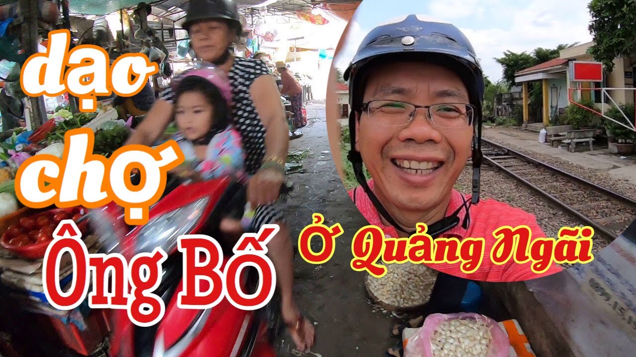 Lần đầu tiên vào Chợ Ông Bố ở Quảng Ngãi