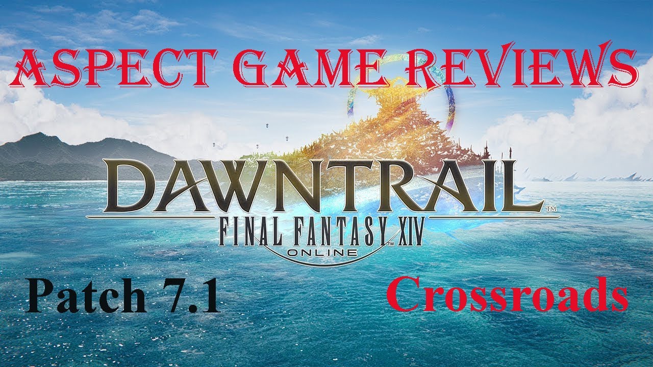 Final Fantasy XIV : Dawntrail : Patch 7.1 Crossroads : Review : AspectGameReviews