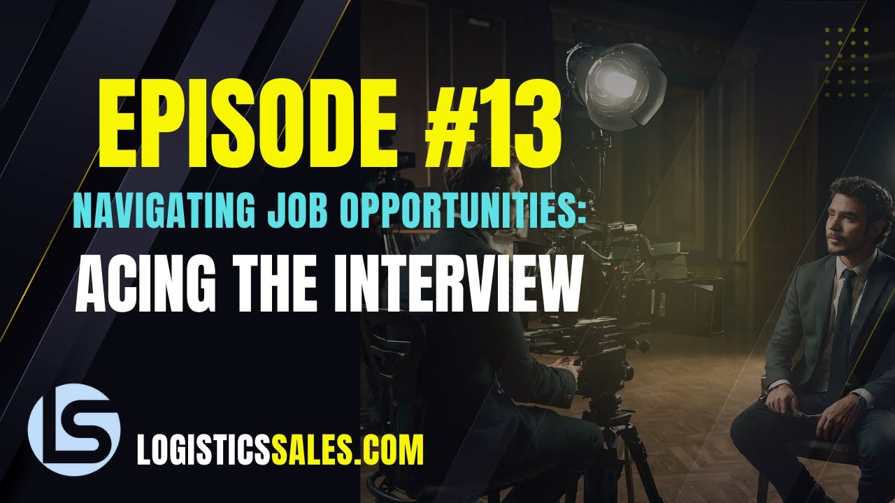 Ep13. Navigating Job Opportunities:  Acing The Interview