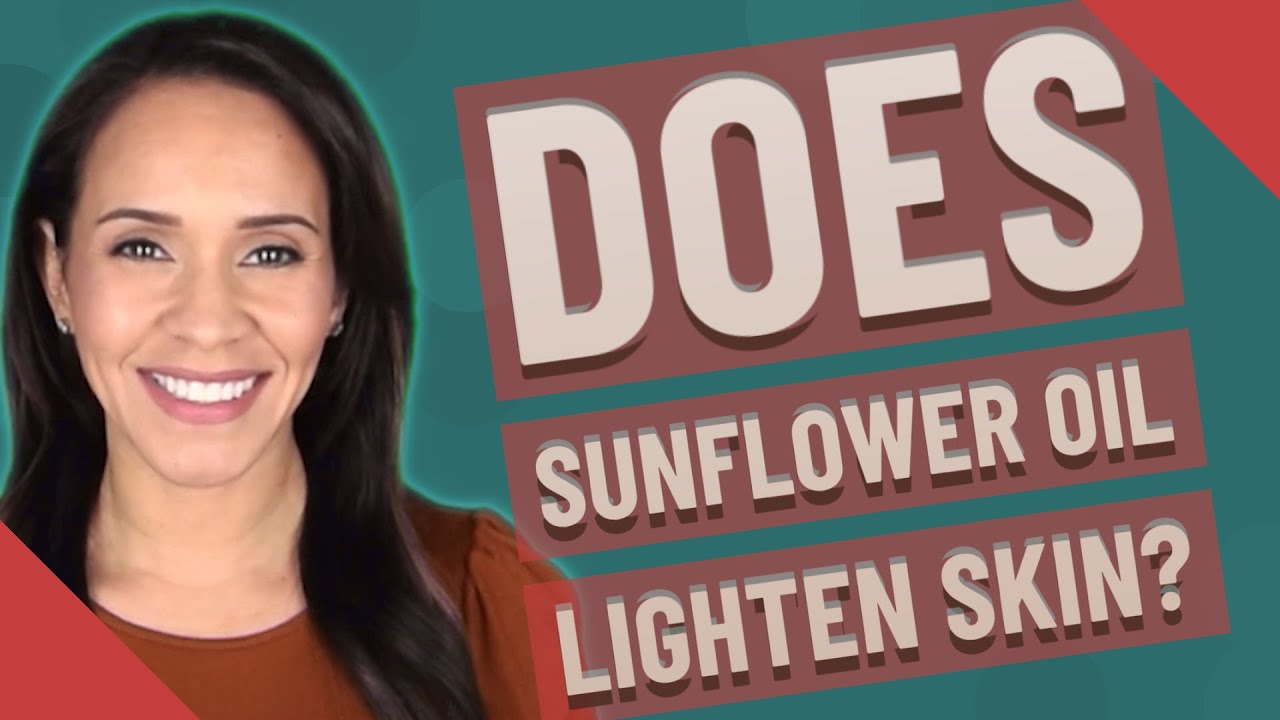 Does sunflower oil lighten skin?