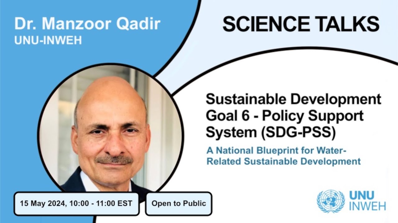 UNU-INWEH SCIENCE TALK SERIES: Sustainable Development Goal 6 Policy Support System (SDG-PSS)