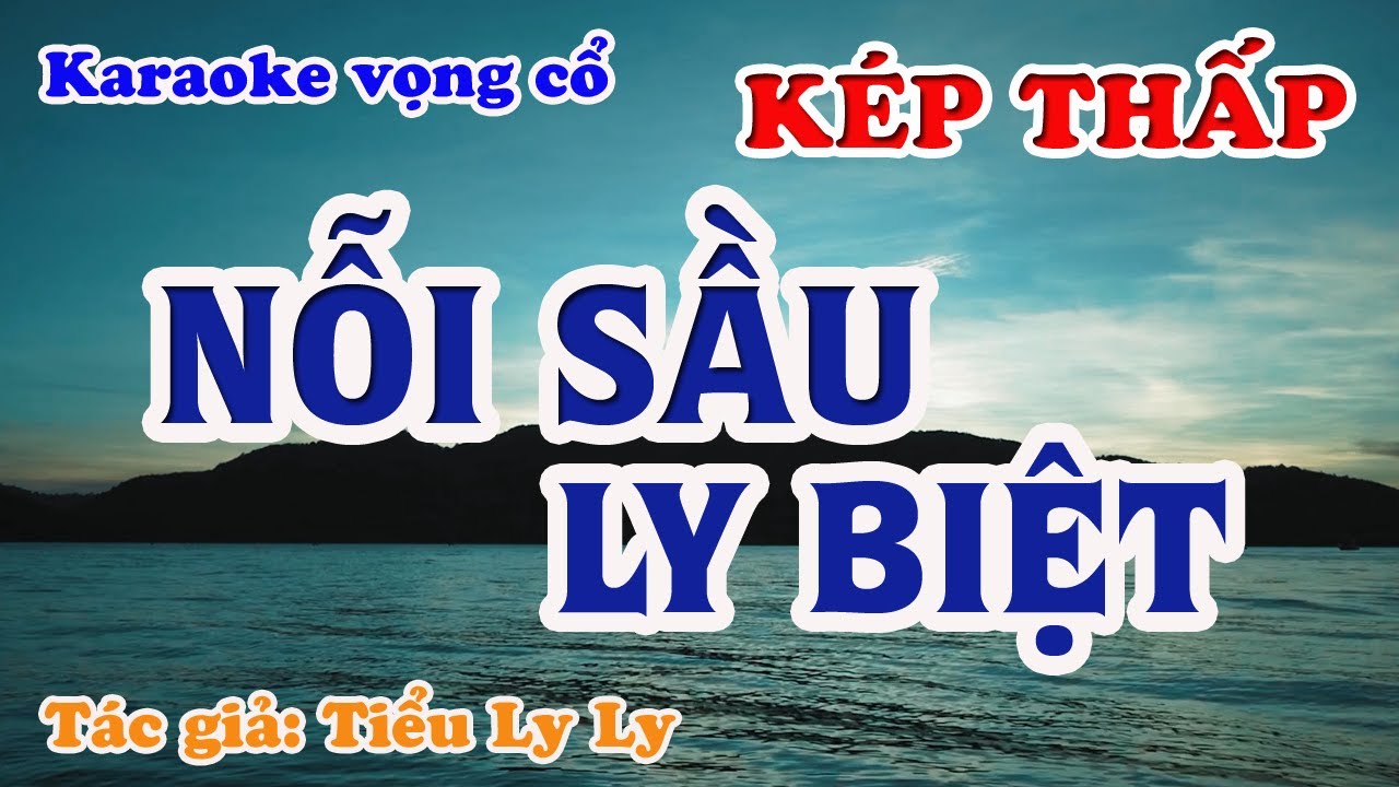 Nỗi Sầu Ly Biệt - Karaoke Vọng cổ Dây Kép Thấp - Tác giả: Tiểu Ly Ly.