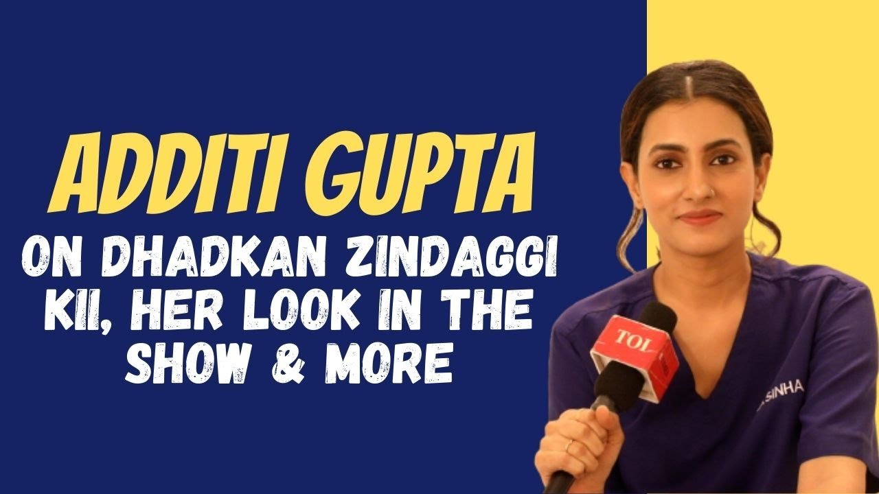 Dhadkan Zindaggi Kii's Additi Gupta: I did not leave any opportunity of not doing the show