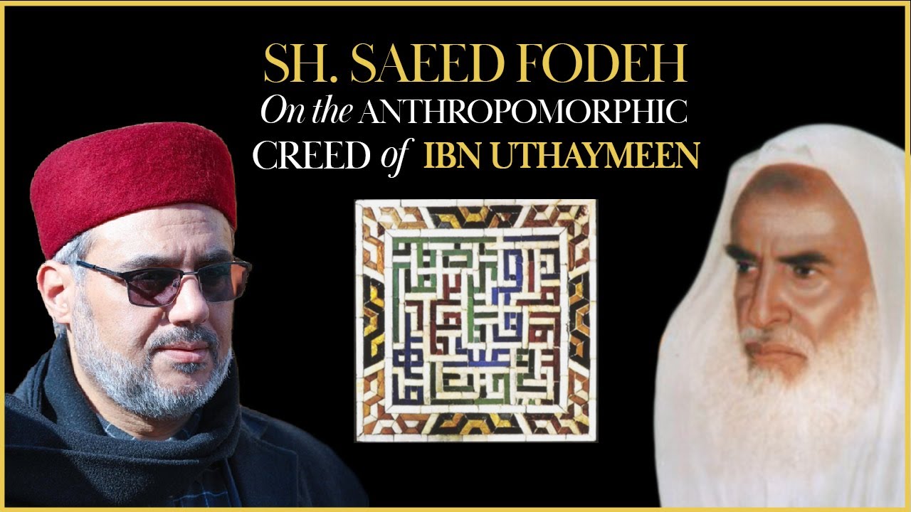 Sh. Saeed Fodeh on the Anthropomorphic Creed of Ibn Uthaymeen
