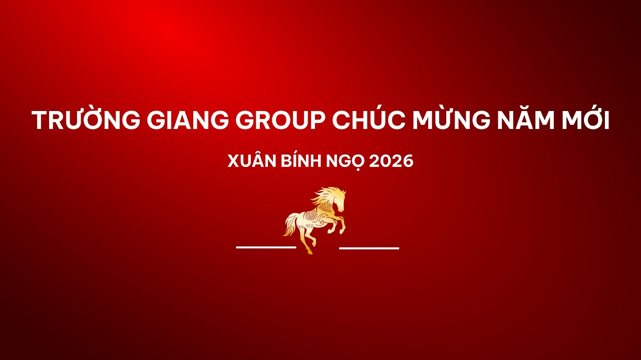 🌸 TRƯỜNG GIANG GROUP CHÚC MỪNG NĂM MỚI XUÂN BÍNH NGỌ 2026 🌸