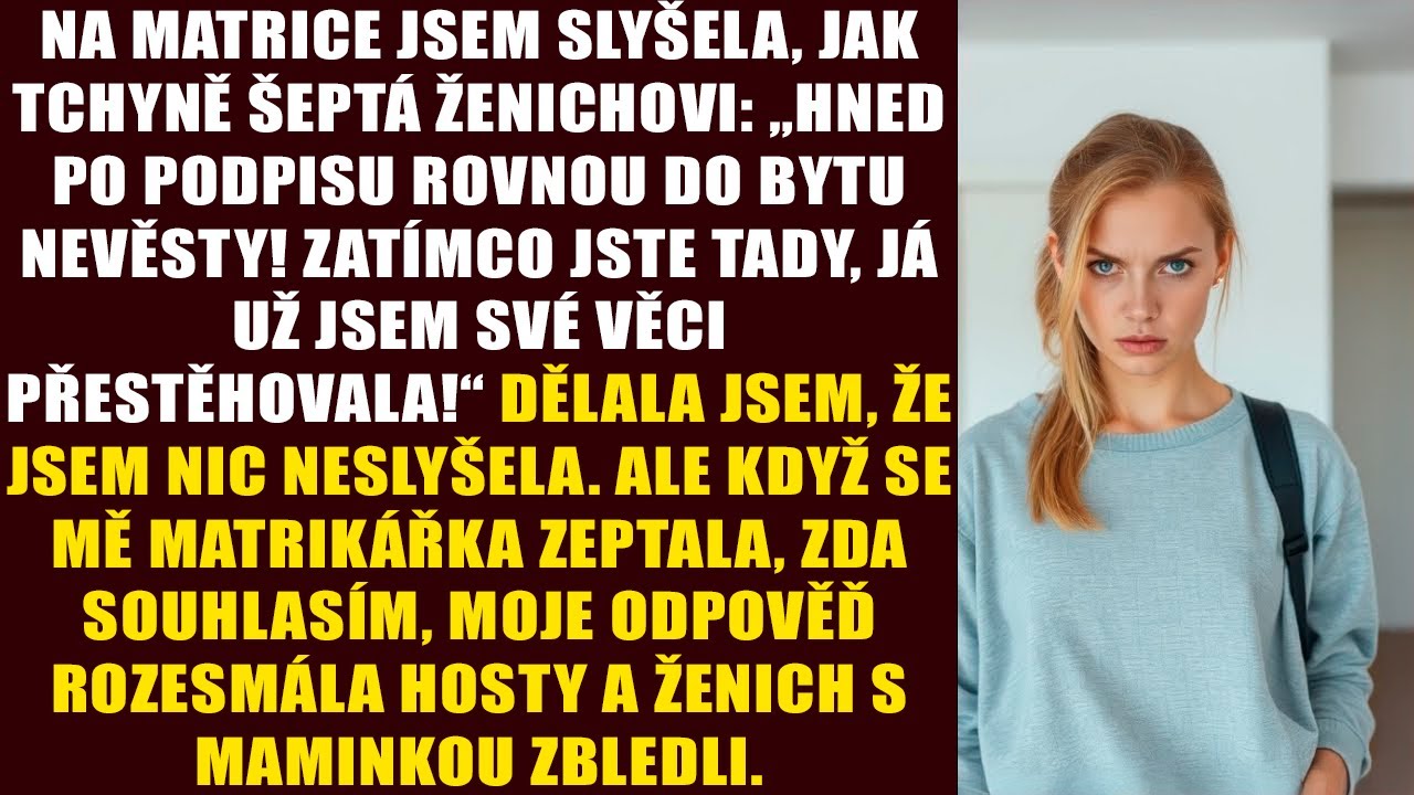 Na matrice jsem slyšela, jak tchyně šeptá ženichovi: „hned po podpisu rovnou do bytu nevěsty!...