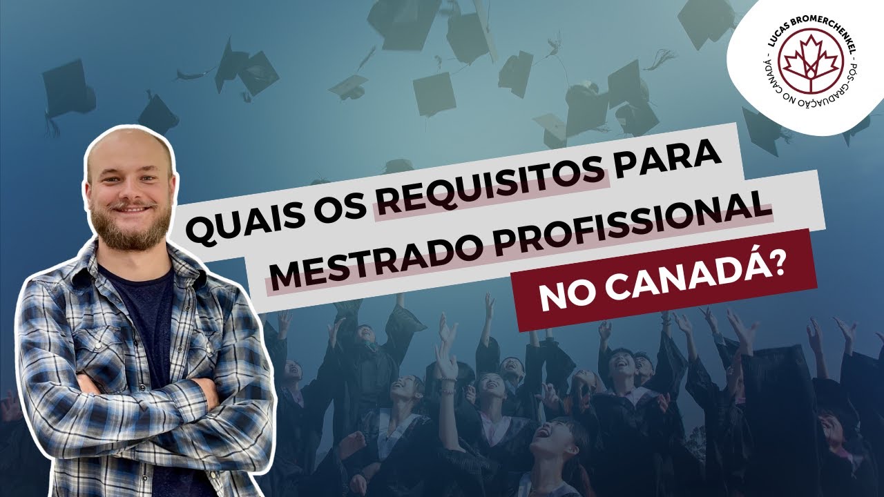Quais os requisitos para Mestrados Profissionais no Canadá?