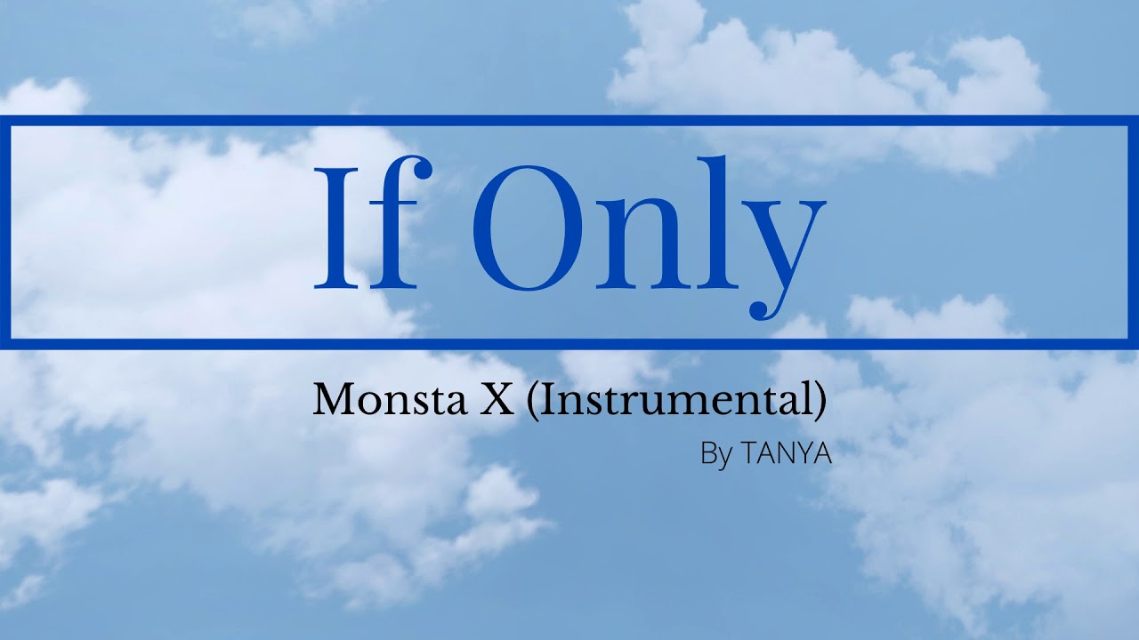 If Only (Monsta X) - Instrumental By TANYA