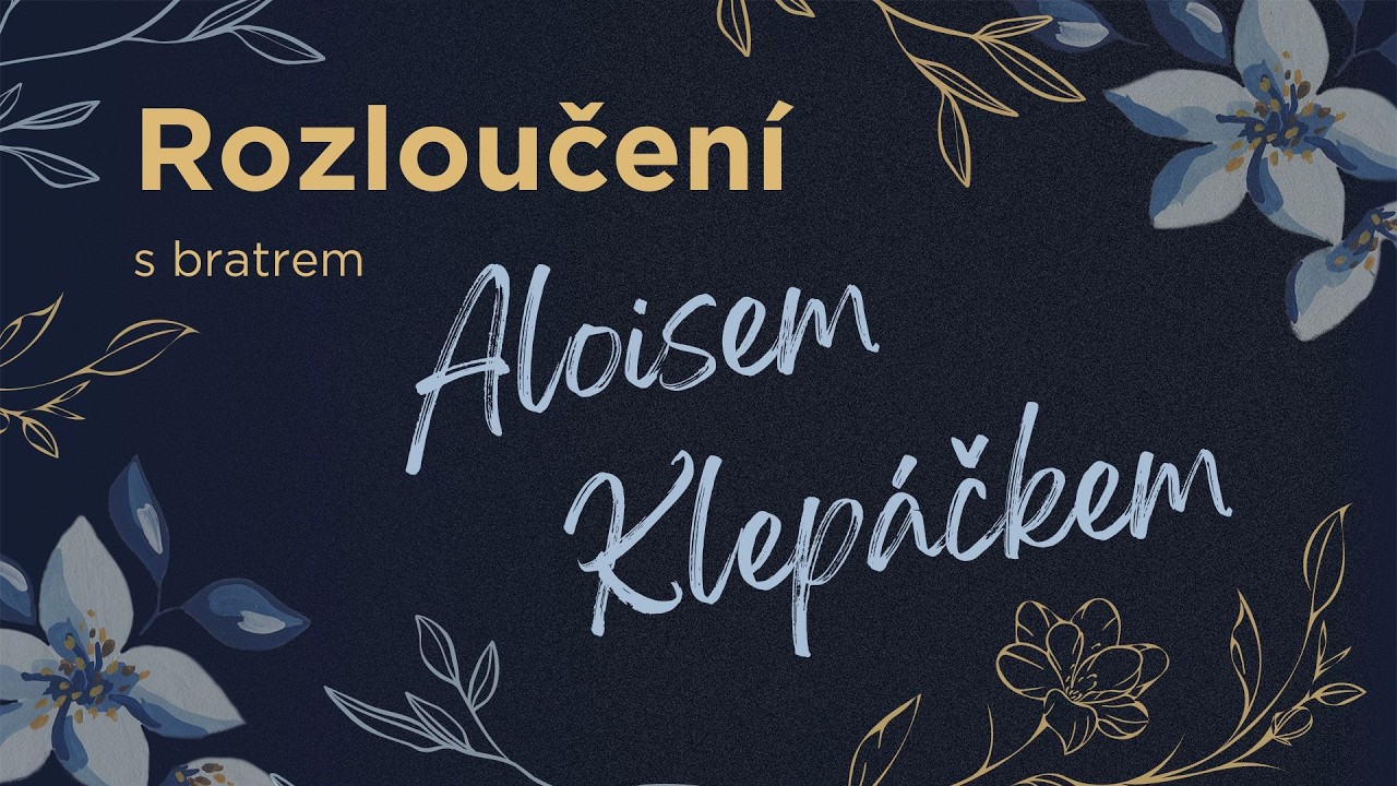 Rozloučení s bratrem Aloisem Klepáčkem