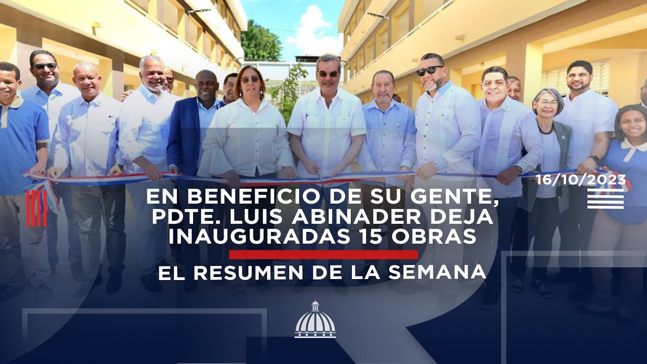 En beneficio de su gente, Pdte. Luis Abinader deja inauguradas 15 obras