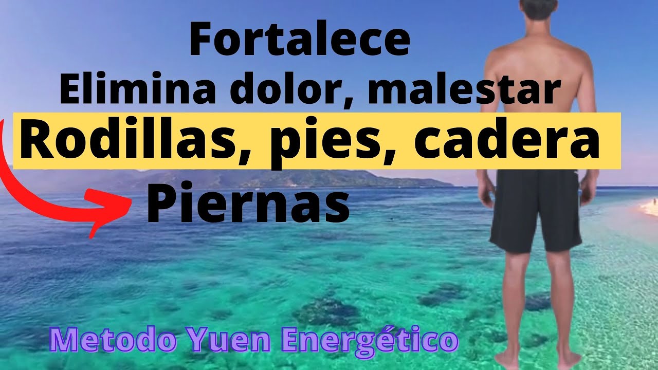 Fortalecimiento cu&aacute;ntico para tus PIES y PIERNAS, RODILLAS Y CADERAS  M&eacute;todo Yuen