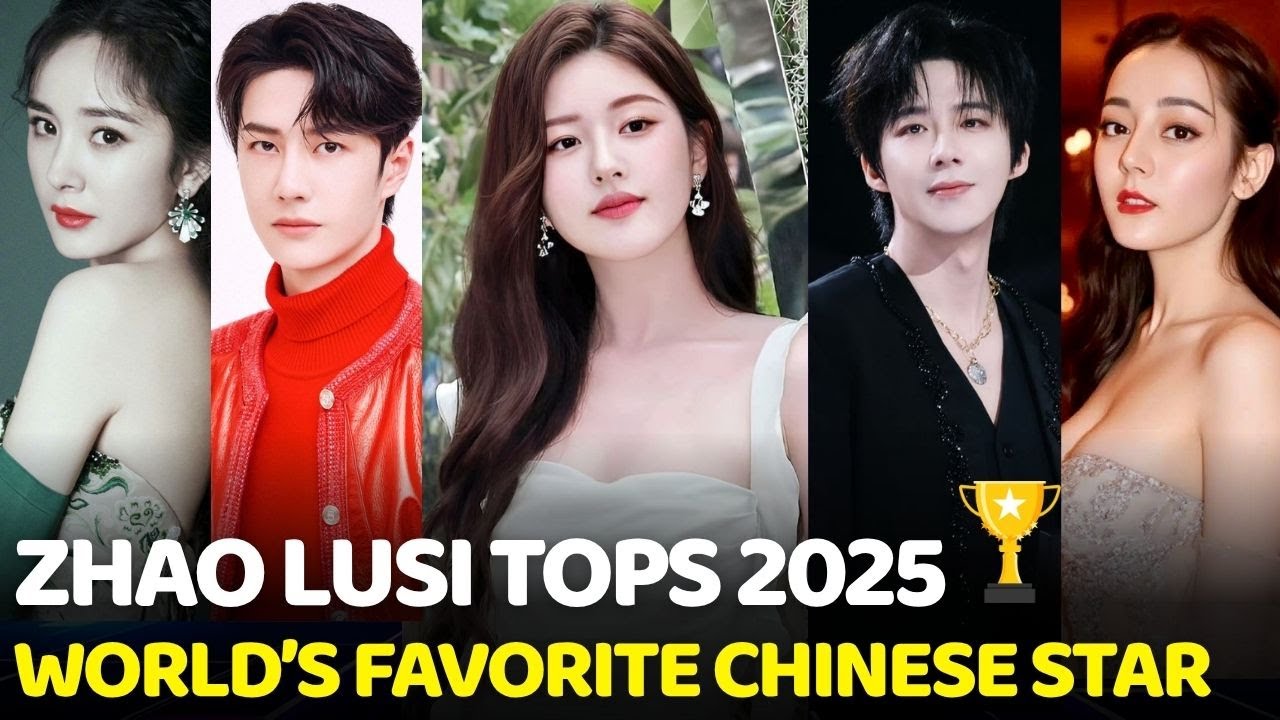 🏆 Zhao Lusi ranks first on the 2025 list of the Top 10 Most Popular Chinese Actors Worldwide 🌍