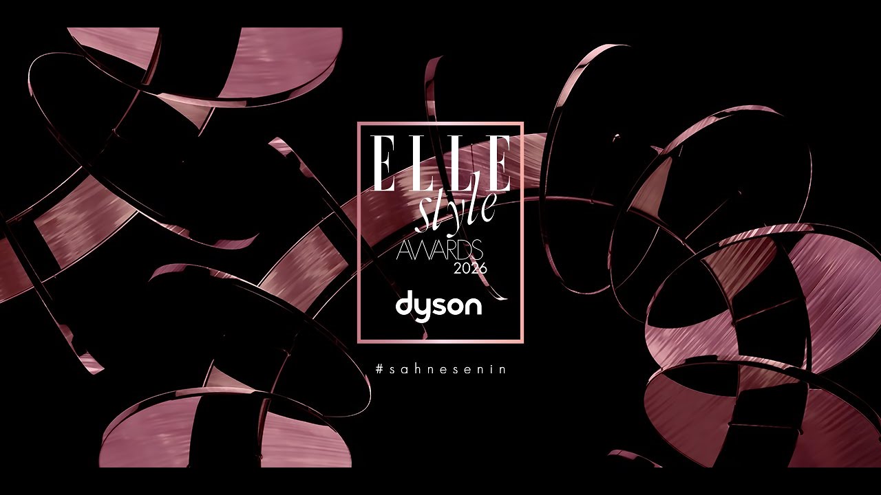 ELLE Style Awards 2026 X Dyson: #SahneSenin