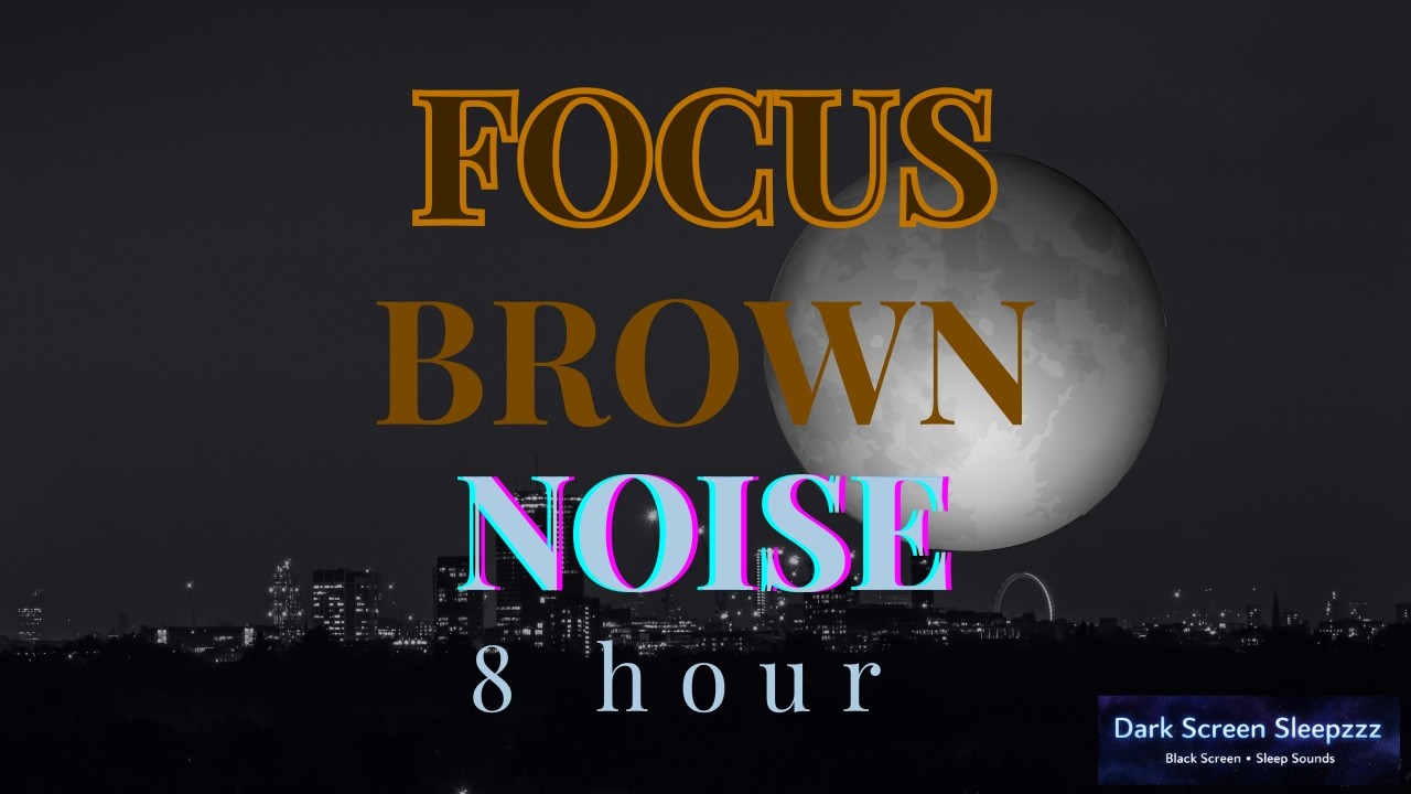Brown Noise for Focus, Study, Work (8 Hours, Black Screen)