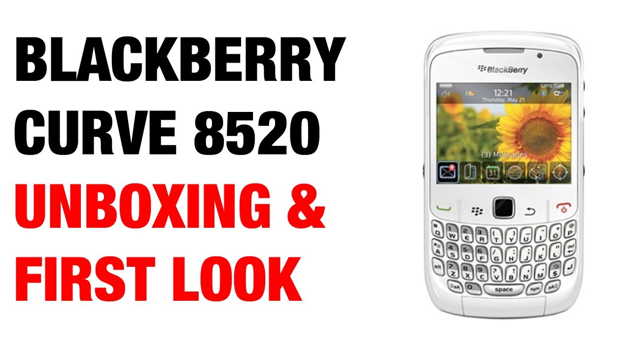 BlackBerry Curve 8520 Unboxing & First Look