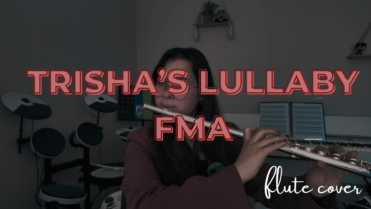 Trisha's Lullaby-Full Metal Alchemist (Flute Cover)