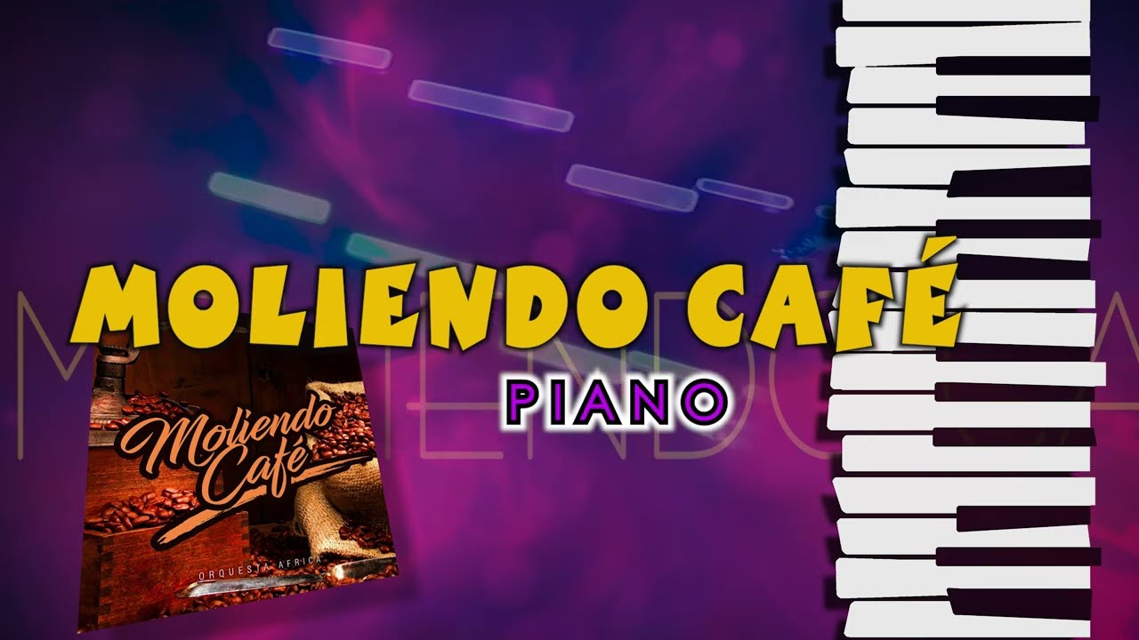 MOLIENDO CAFÉ  / toturial  PIANO